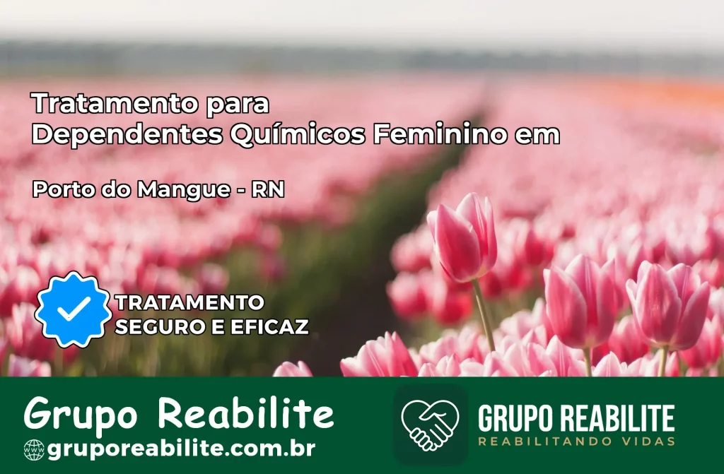 Tratamento para Dependentes Químicos Feminino em Porto do Mangue – RN
