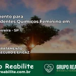 Tratamento para Dependentes Químicos Feminino em Porto Ferreira – SP