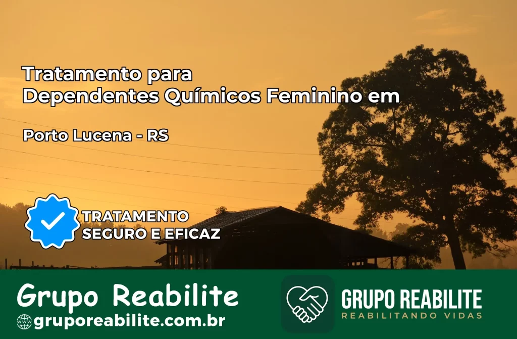 Tratamento para Dependentes Químicos Feminino em Porto Lucena – RS