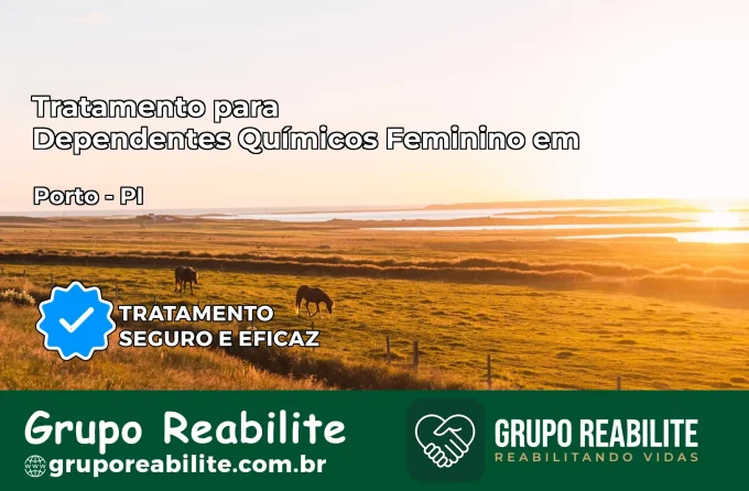 Tratamento para Dependentes Químicos Feminino em Porto – PI