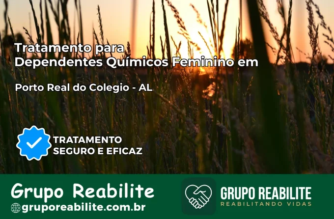 Tratamento para Dependentes Químicos Feminino em Porto Real do Colégio – AL