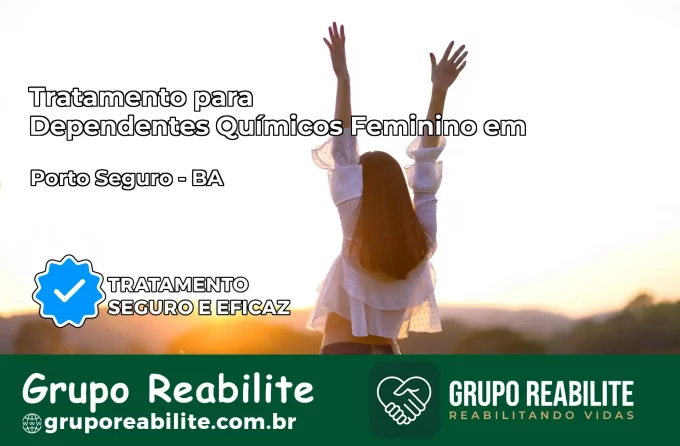 Tratamento para Dependentes Químicos Feminino em Porto Seguro – BA