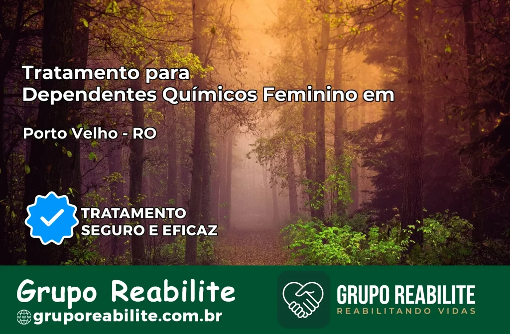 Tratamento para Dependentes Químicos Feminino em Porto Velho – RO