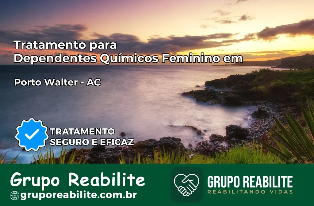 Tratamento para Dependentes Químicos Feminino em Porto Walter – AC