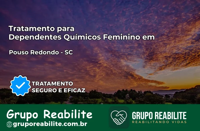 Tratamento para Dependentes Químicos Feminino em Pouso Redondo – SC