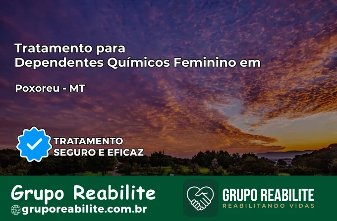 Tratamento para Dependentes Químicos Feminino em Poxoréu – MT