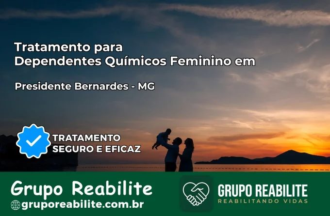 Tratamento para Dependentes Químicos Feminino em Presidente Bernardes – MG