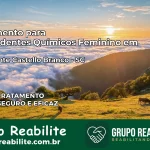 Tratamento para Dependentes Químicos Feminino em Presidente Castello Branco – SC