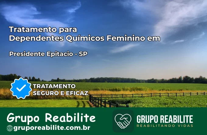 Tratamento para Dependentes Químicos Feminino em Presidente Epitácio – SP