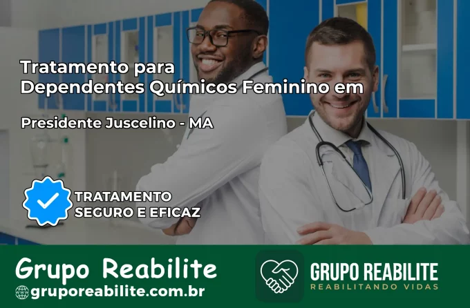 Tratamento para Dependentes Químicos Feminino em Presidente Juscelino – MA