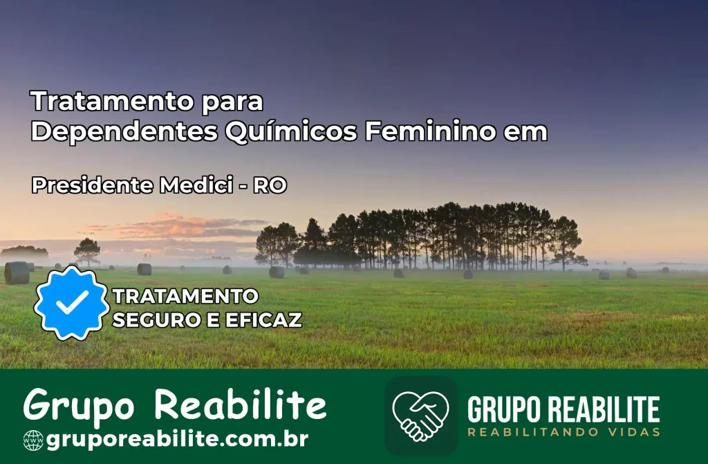 Tratamento para Dependentes Químicos Feminino em Presidente Médici – RO
