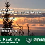 Tratamento para Dependentes Químicos Feminino em Presidente Nereu – SC