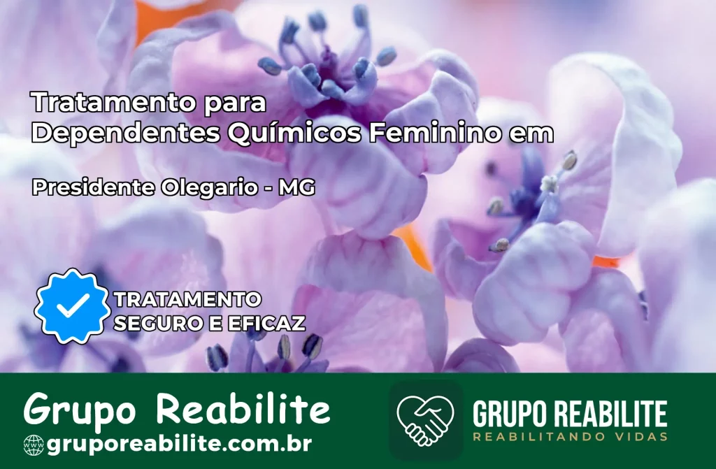 Tratamento para Dependentes Químicos Feminino em Presidente Olegário – MG