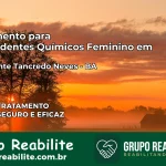 Tratamento para Dependentes Químicos Feminino em Presidente Tancredo Neves – BA