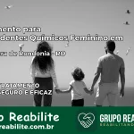 Tratamento para Dependentes Químicos Feminino em Primavera de Rondônia – RO