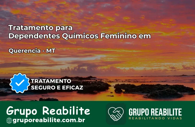 Tratamento para Dependentes Químicos Feminino em Querência – MT