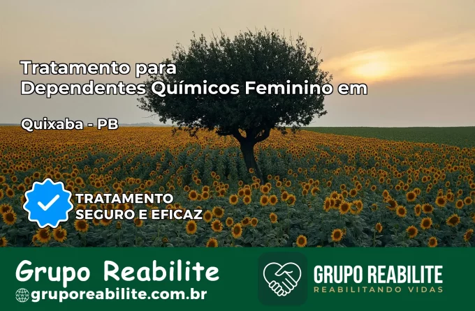 Tratamento para Dependentes Químicos Feminino em Quixaba – PB