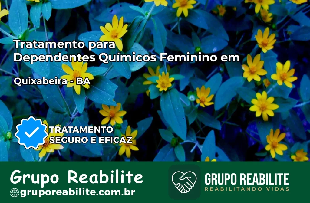 Tratamento para Dependentes Químicos Feminino em Quixabeira – BA