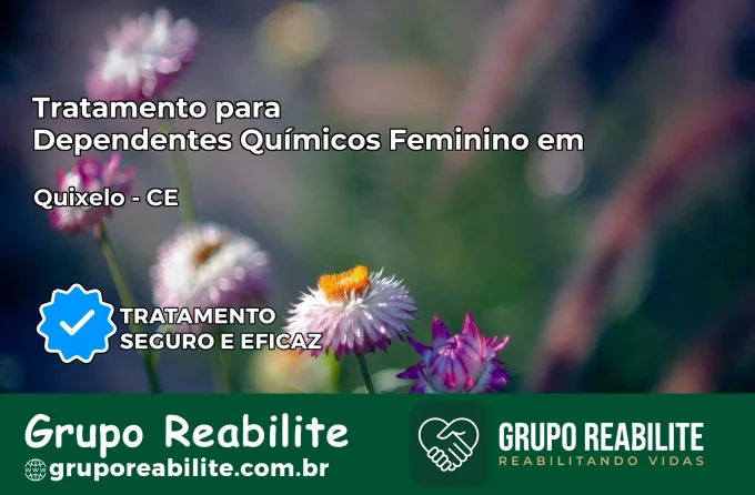 Tratamento para Dependentes Químicos Feminino em Quixelô – CE