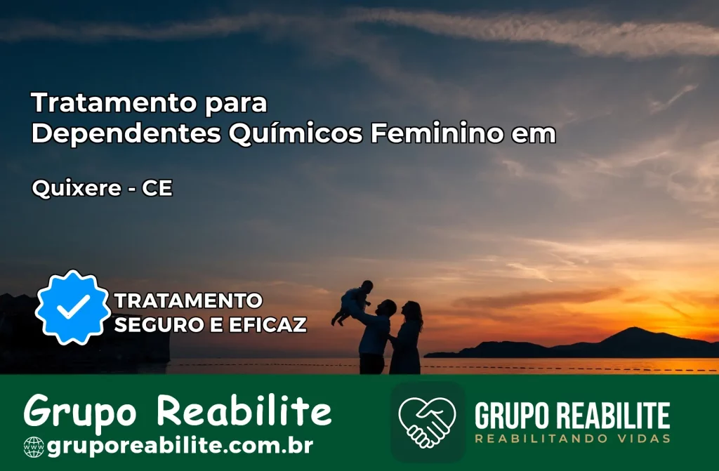 Tratamento para Dependentes Químicos Feminino em Quixeré – CE