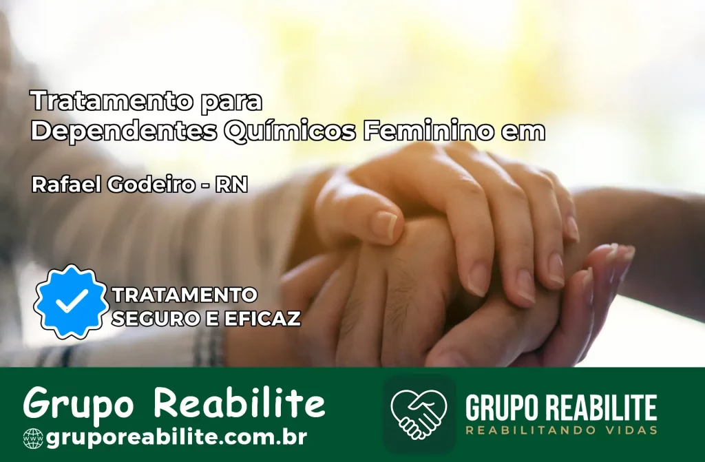Tratamento para Dependentes Químicos Feminino em Rafael Godeiro – RN