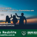 Tratamento para Dependentes Químicos Feminino em Raposa – MA