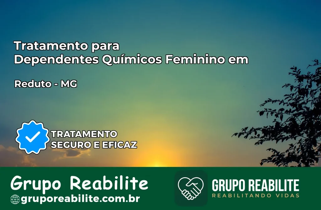Tratamento para Dependentes Químicos Feminino em Reduto – MG