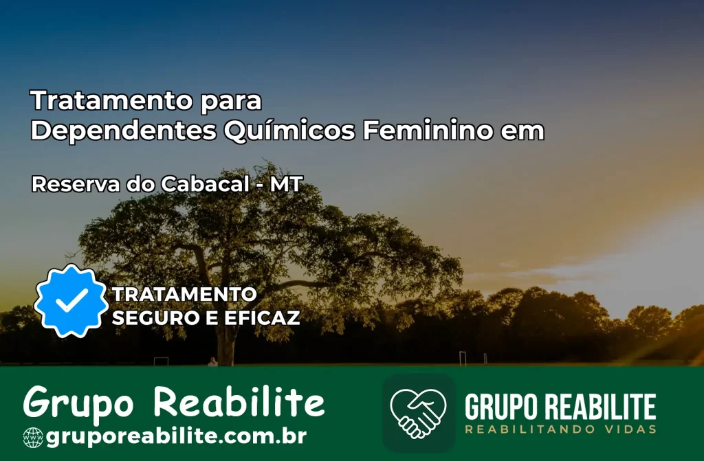 Tratamento para Dependentes Químicos Feminino em Reserva do Cabaçal – MT