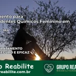Tratamento para Dependentes Químicos Feminino em Riachão – MA