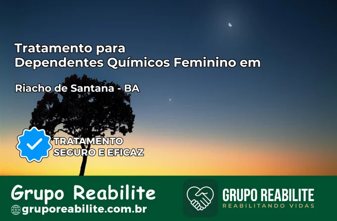 Tratamento para Dependentes Químicos Feminino em Riacho de Santana – BA