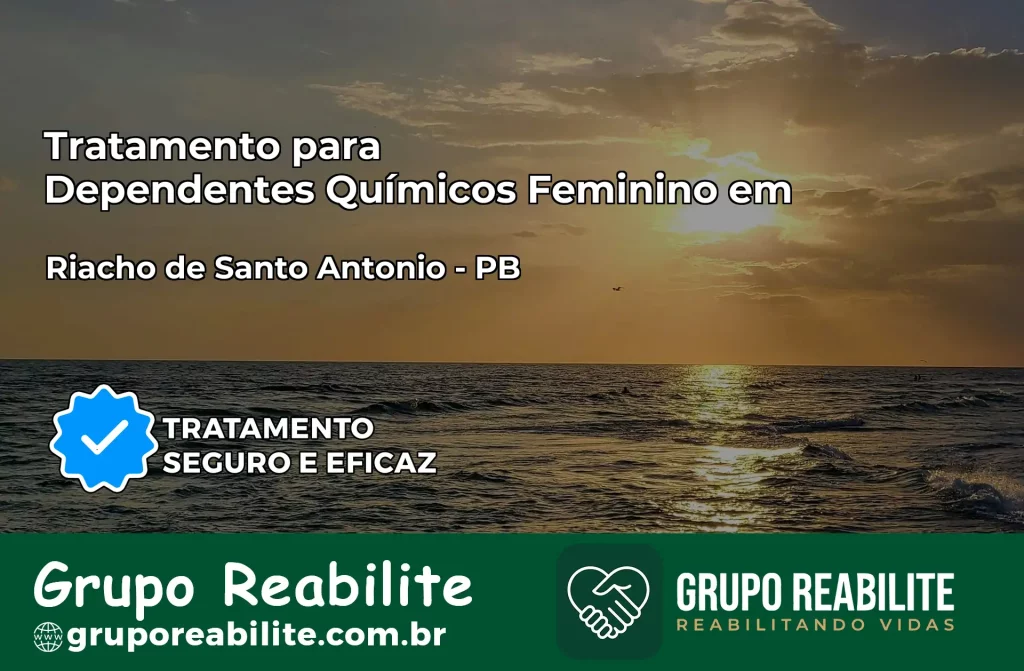 Tratamento para Dependentes Químicos Feminino em Riacho de Santo Antônio – PB