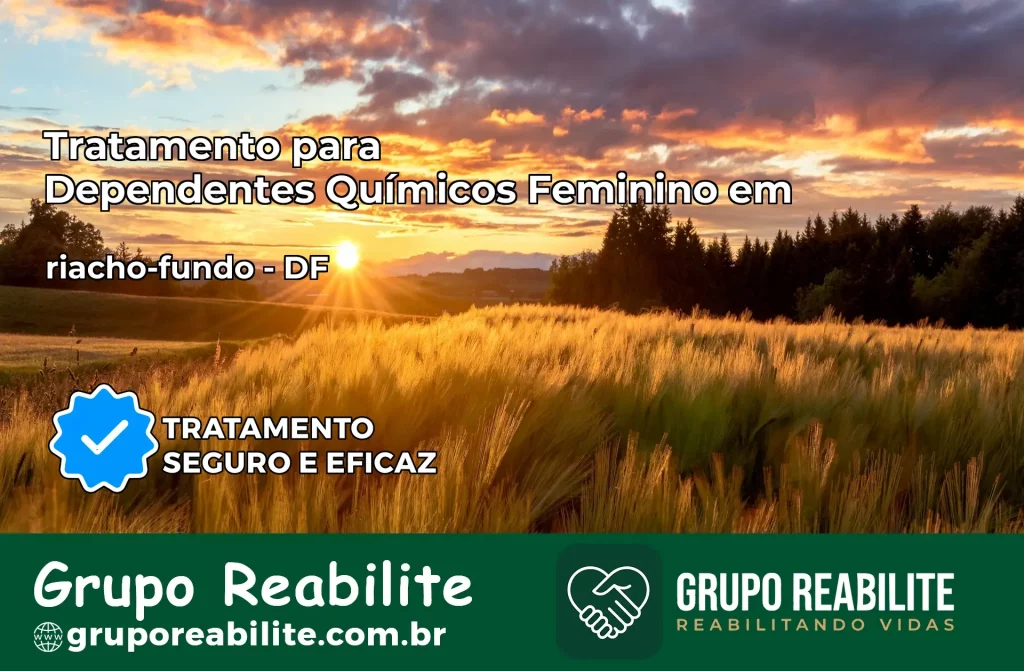 Tratamento para Dependentes Químicos Feminino em riacho-fundo – DF