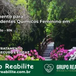 Tratamento para Dependentes Químicos Feminino em Riachuelo – RN