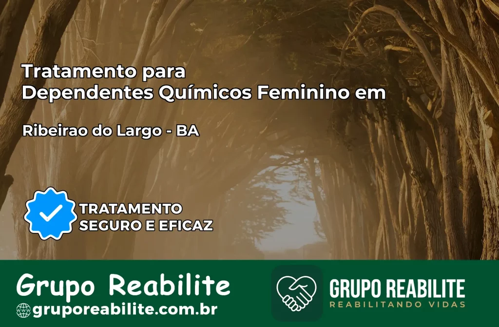 Tratamento para Dependentes Químicos Feminino em Ribeirão do Largo – BA
