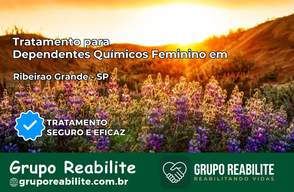 Tratamento para Dependentes Químicos Feminino em Ribeirão Grande – SP