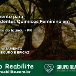 Tratamento para Dependentes Químicos Feminino em Rio Bonito do Iguaçu – PR