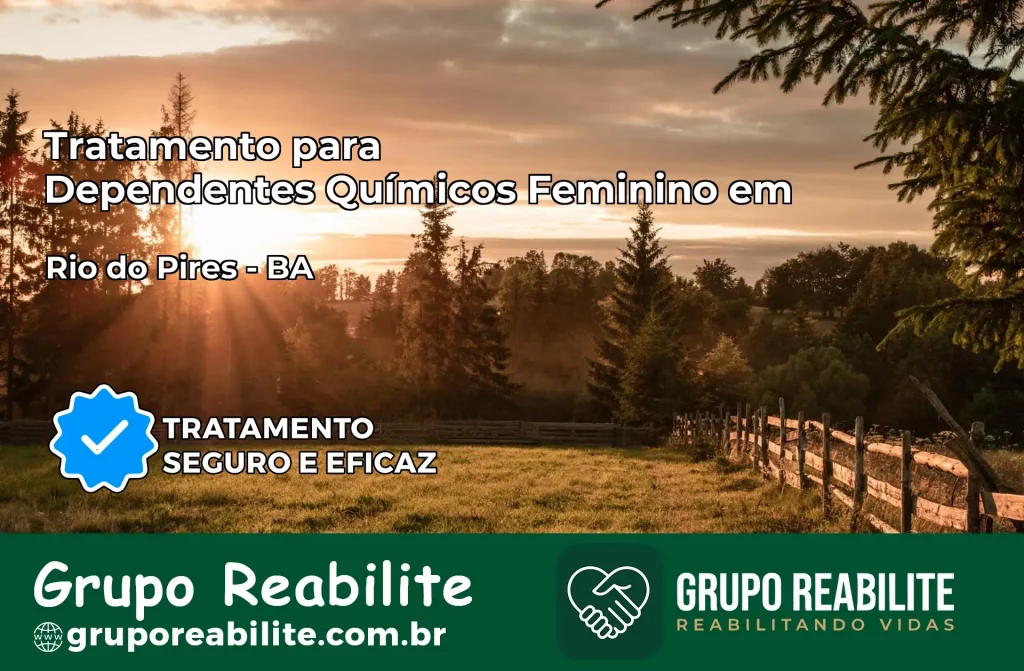 Tratamento para Dependentes Químicos Feminino em Rio do Pires – BA