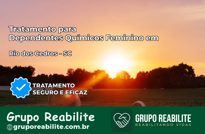 Tratamento para Dependentes Químicos Feminino em Rio dos Cedros – SC