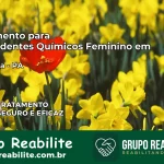 Tratamento para Dependentes Químicos Feminino em Rio Maria – PA