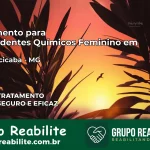 Tratamento para Dependentes Químicos Feminino em Rio Piracicaba – MG