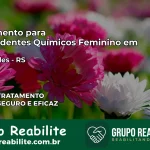 Tratamento para Dependentes Químicos Feminino em Roca Sales – RS