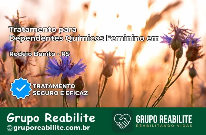 Tratamento para Dependentes Químicos Feminino em Rodeio Bonito – RS