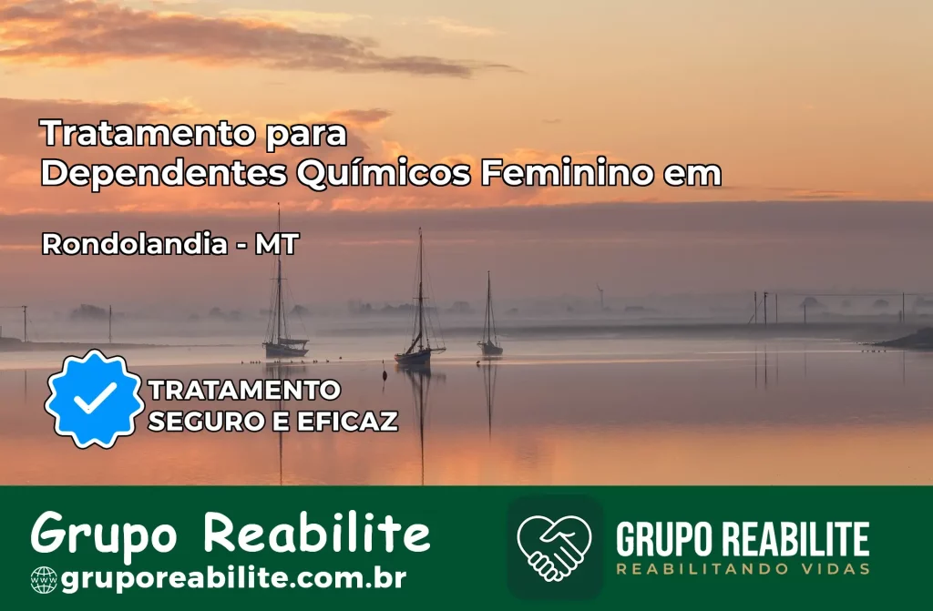 Tratamento para Dependentes Químicos Feminino em Rondolândia – MT