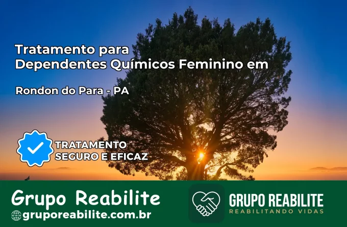 Tratamento para Dependentes Químicos Feminino em Rondon do Pará – PA