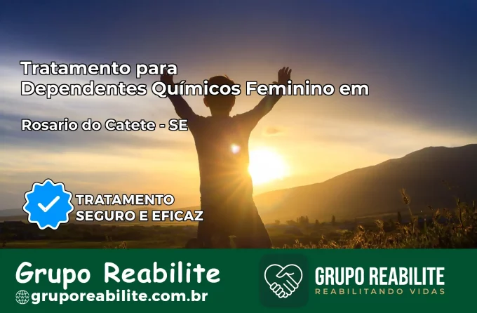 Tratamento para Dependentes Químicos Feminino em Rosário do Catete – SE