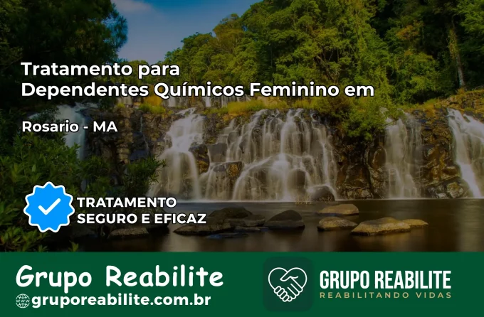 Tratamento para Dependentes Químicos Feminino em Rosário – MA