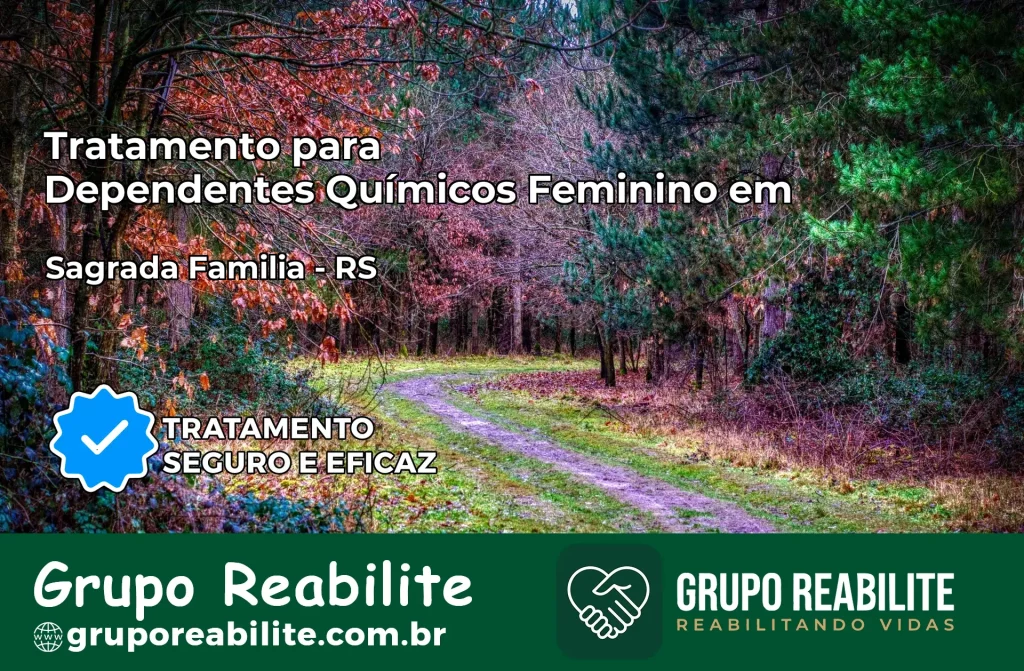 Tratamento para Dependentes Químicos Feminino em Sagrada Família – RS