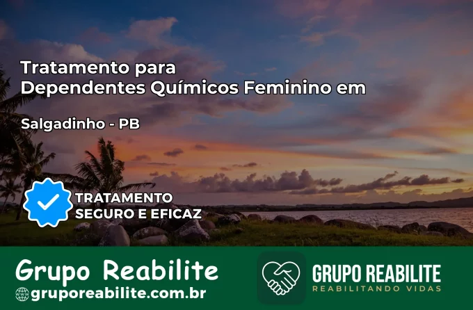 Tratamento para Dependentes Químicos Feminino em Salgadinho – PB