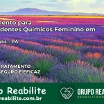 Tratamento para Dependentes Químicos Feminino em Salinópolis – PA