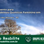 Tratamento para Dependentes Químicos Feminino em Salvador das Missões – RS